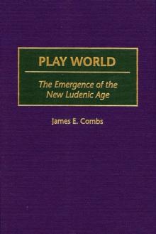 Play World : The Emergence of the New Ludenic Age