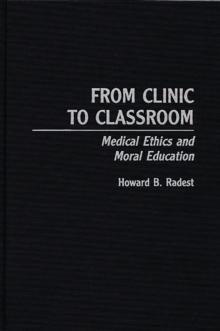 From Clinic to Classroom : Medical Ethics and Moral Education