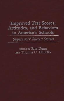 Improved Test Scores, Attitudes, and Behaviors in America's Schools : Supervisors' Success Stories