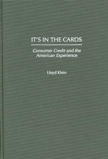 It's in the Cards : Consumer Credit and the American Experience