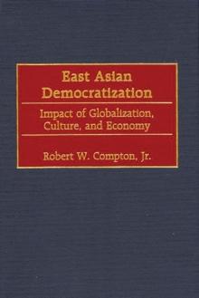 East Asian Democratization : Impact of Globalization, Culture, and Economy