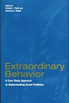 Extraordinary Behavior : A Case Study Approach to Understanding Social Problems