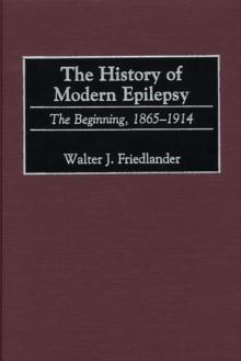 The History of Modern Epilepsy : The Beginning, 1865-1914