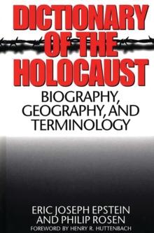 Dictionary of the Holocaust : Biography, Geography, and Terminology