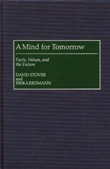 A Mind for Tomorrow : Facts, Values, and the Future