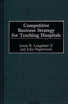 Competitive Business Strategy for Teaching Hospitals