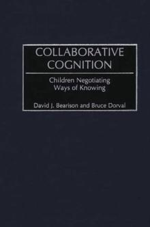 Collaborative Cognition : Children Negotiating Ways of Knowing