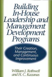 Building In-House Leadership and Management Development Programs : Their Creation, Management, and Continuous Improvement