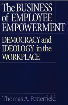 The Business of Employee Empowerment : Democracy and Ideology in the Workplace