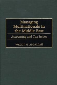 Managing Multinationals in the Middle East : Accounting and Tax Issues