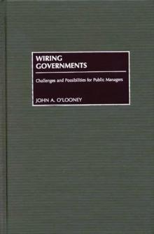 Wiring Governments : Challenges and Possibilities for Public Managers