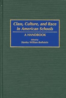 Class, Culture, and Race in American Schools : A Handbook