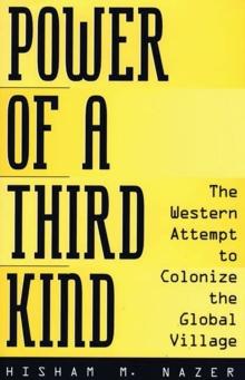 Power of a Third Kind : The Western Attempt to Colonize the Global Village