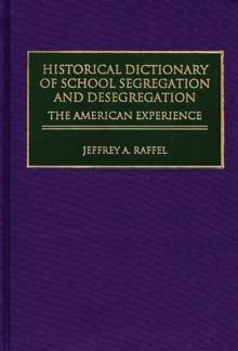 Historical Dictionary of School Segregation and Desegregation : The American Experience