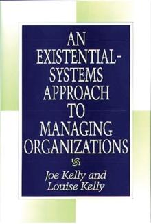 An Existential-Systems Approach to Managing Organizations