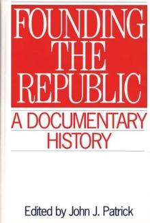 Founding the Republic : A Documentary History