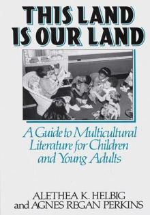 This Land Is Our Land : A Guide to Multicultural Literature for Children and Young Adults