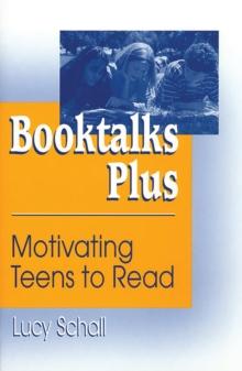 Booktalks Plus : Motivating Teens to Read