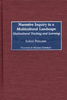 Narrative Inquiry in a Multicultural Landscape : Multicultural Teaching and Learning