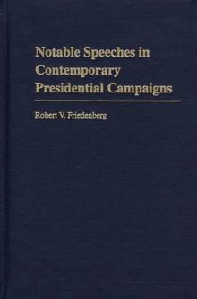 Notable Speeches in Contemporary Presidential Campaigns