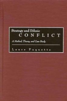 Strategy and Ethnic Conflict : A Method, Theory, and Case Study