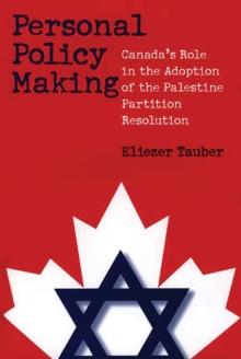 Personal Policy Making : Canada's Role in the Adoption of the Palestine Partition Resolution