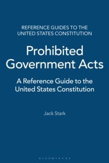 Prohibited Government Acts : A Reference Guide to the United States Constitution