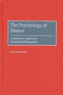 The Psychology of Humor : A Reference Guide and Annotated Bibliography