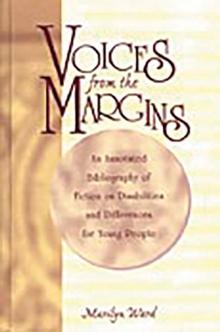 Voices from the Margins : An Annotated Bibliography of Fiction on Disabilities and Differences for Young People