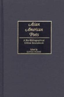 Asian American Poets : A Bio-Bibliographical Critical Sourcebook