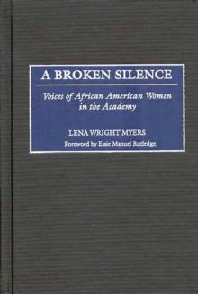 A Broken Silence : Voices of African American Women in the Academy