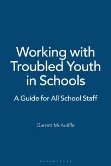 Working with Troubled Youth in Schools : A Guide for All School Staff