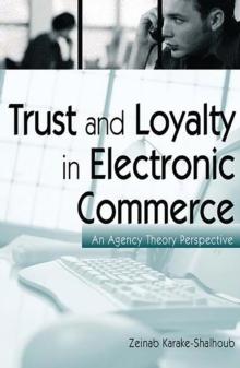 Trust and Loyalty in Electronic Commerce : An Agency Theory Perspective