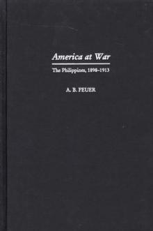 America at War : The Philippines, 1898-1913