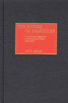 The Sword of Damocles : U.S. Financial Hegemony in Colombia and Chile, 1950-1970