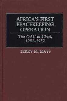 Africa's First Peacekeeping Operation : The OAU in Chad, 1981-1982