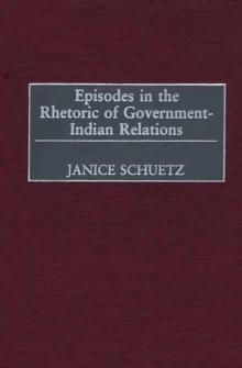 Episodes in the Rhetoric of Government-Indian Relations