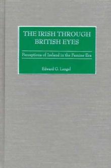 The Irish through British Eyes : Perceptions of Ireland in the Famine Era