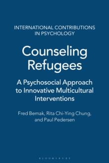 Counseling Refugees : A Psychosocial Approach to Innovative Multicultural Interventions