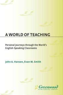 A World of Teaching : Personal Journeys Through the World's English-Speaking Classrooms