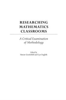 Researching Mathematics Classrooms : A Critical Examination of Methodology