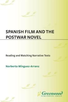 Spanish Film and the Postwar Novel : Reading and Watching Narrative Texts