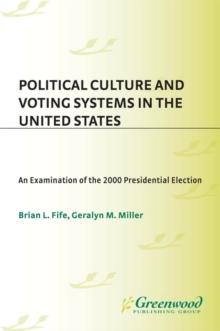 Political Culture and Voting Systems in the United States : An Examination of the 2000 Presidential Election