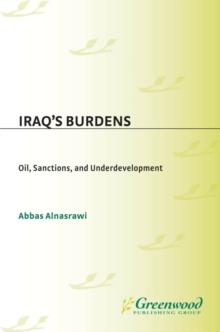 Iraq's Burdens : Oil, Sanctions, and Underdevelopment