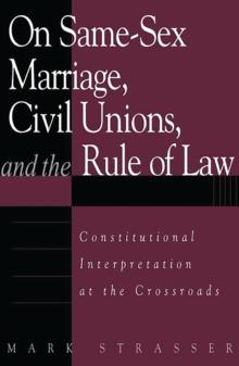 On Same-Sex Marriage, Civil Unions, and the Rule of Law : Constitutional Interpretation at the Crossroads