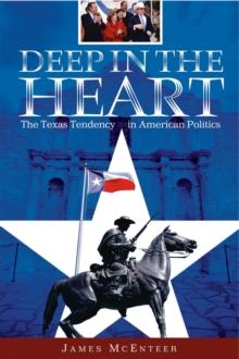 Deep in the Heart : The Texas Tendency in American Politics