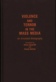 Violence and Terror in the Mass Media : An Annotated Bibliography