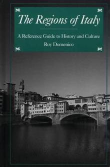 The Regions of Italy : A Reference Guide to History and Culture