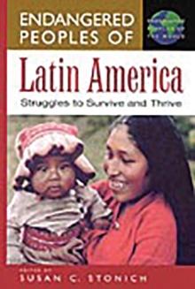 Endangered Peoples of Latin America : Struggles to Survive and Thrive