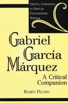 Gabriel Garcia Marquez : A Critical Companion